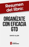 Resumen del libro &quote;Organízate con eficacia GTD&quote; de David Allen (eBook, ePUB)