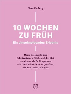 10 Wochen zu früh - Ein einschneidendes Erlebnis (eBook, ePUB)