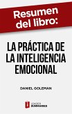 Resumen del libro &quote;La práctica de la inteligencia emocional&quote; de Daniel Goleman (eBook, ePUB)