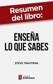 Resumen del libro "Enseña lo que sabes" de Steve Trautman (eBook, ePUB)