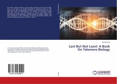 Last But Not Least: A Book On Telomere Biology - Kumar, Amit