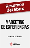 Resumen del libro &quote;Marketing de experiencias&quote; de Lewis P. Carbone (eBook, ePUB)