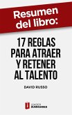 Resumen del libro &quote;17 reglas para atraer y retener al talento&quote; de David Russo (eBook, ePUB)
