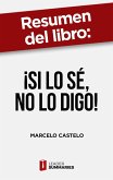 Resumen del libro "¡Si lo sé, no lo digo!" de Marcelo Castelo (eBook, ePUB)