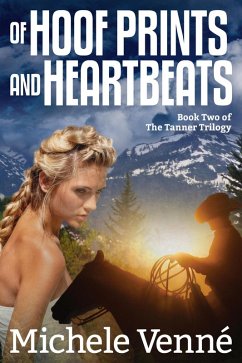 Of Hoof Prints and Heartbeats (The Tanner Trilogy, #2) (eBook, ePUB) - Venne, Michele
