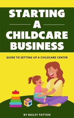 Cover Starting A Childcare Business - Guide To Setting Up A Childcare Center (eBook, ePUB)