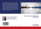 Contracting for Delay and Disruption Contracting for Delay and Disruption