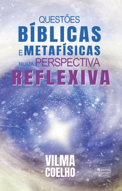 Questões bíblicas e metafísicas numa perspectiva reflexiva (eBook, ePUB) - Coelho, Vilma