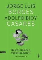 Bustos Domecq Vakayinameleri - Luis Borges, Jorge; Bioy Casares, Adolfo