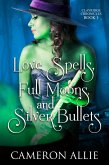 Love Spells, Full Moons, and Silver Bullets (Clayridge Chronicles, #1) (eBook, ePUB)