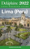 Lima (Peru) - The Delaplaine 2022 Long Weekend Guide (eBook, ePUB) Lima (Peru) - The Delaplaine 2022 Long Weekend Guide (eBook, ePUB)