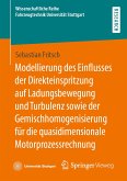 Modellierung des Einflusses der Direkteinspritzung auf Ladungsbewegung und Turbulenz sowie der Gemischhomogenisierung für die quasidimensionale Motorprozessrechnung (eBook, PDF)