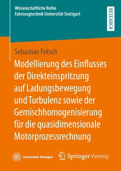 Modellierung des Einflusses der Direkteinspritzung auf Ladungsbewegung und Turbulenz sowie der Gemischhomogenisierung für die quasidimensionale Motorprozessrechnung (eBook, PDF) - Fritsch, Sebastian