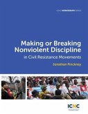 Making or Breaking Nonviolent Discipline in Civil Resistance Movements (eBook, ePUB)