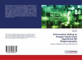 Information Hiding In Images Using Least Significant Bit Steganography Information Hiding In Images Using Least Significant Bit Steganography