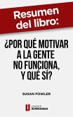 Resumen del libro &quote;¿Por qué motivar a la gente no funciona, y qué sí?&quote; de Susan Fowler (eBook, ePUB)