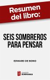 Resumen del libro &quote;Seis sombreros para pensar&quote; de Edward de Bono (eBook, ePUB)