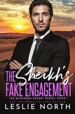 The Sheikh's Fake Engagement (The Blooming Desert Series, #1) (eBook, ePUB) The Sheikh's Fake Engagement (The Blooming Desert Series, #1) (eBook, ePUB)