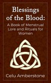 Blessings of the Blood: A Book of Menstrual Lore and Rituals for Women (eBook, ePUB)