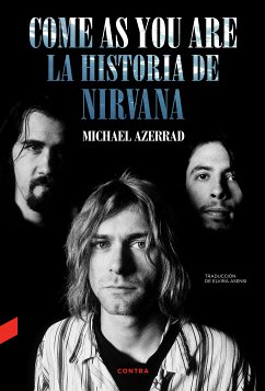 Come as You Are: La historia de Nirvana (eBook, ePUB) - Azerrad, Michael