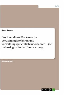 Das intendierte Ermessen im Verwaltungsverfahren und verwaltungsgerichtlichen Verfahren. Eine rechtsdogmatische Untersuchung - Renner, Hans