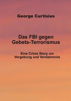 Das FBI gegen Gebets-Terrorismus - Curtisius, George