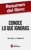 Resumen del libro &quote;Conoce lo que ignoras&quote; de Michael A. Roberto (eBook, ePUB)