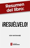 Resumen del libro "¡Resuélvelo!" de Ken Watanabe (eBook, ePUB)