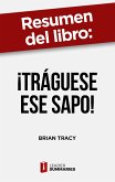 Resumen del libro &quote;¡Tráguese ese sapo!&quote; de Brian Tracy (eBook, ePUB)