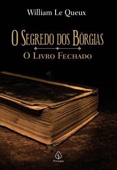 O segredo dos Bórgias (eBook, ePUB) - Le Queux, William