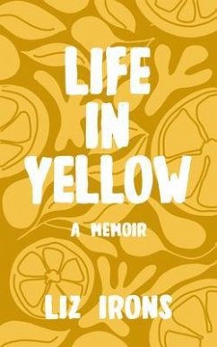 Life in Yellow (eBook, ePUB) - Irons, Liz