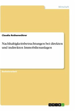 Nachhaltigkeitsbetrachtungen bei direkten und indirekten Immobilienanlagen - Rothenwöhrer, Claudia