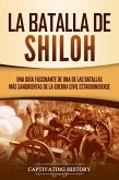 La batalla de Shiloh: Una guía fascinante de una de las batallas más sangrientas de la guerra civil estadounidense (eBook, ePUB)