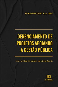 Gerenciamento de projetos apoiando a gestão pública (eBook, ePUB) - Dias, Erika Monteiro S. A.