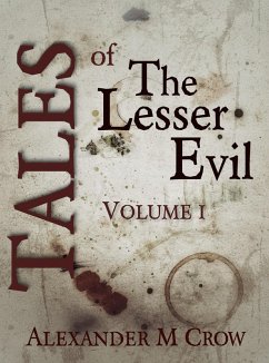 Tales of The Lesser Evil Volume 1 (eBook, ePUB) - Crow, Alexander M