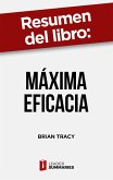 Resumen del libro &quote;Máxima Eficacia&quote; de Brian Tracy (eBook, ePUB)