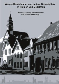 Worms-Horchheimer und andere Geschichten in Reimen und Gedichten (eBook, ePUB)