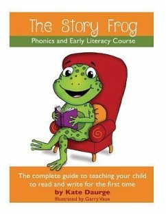 The Story Frog Early Literacy Course: A complete guide to teaching your child to read and write for the first time - Daurge, K.