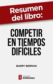 Resumen del libro &quote;Competir en tiempos difíciles&quote; de Barry Berman (eBook, ePUB)