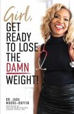 Girl, Get Ready to Lose the Damn Weight! (eBook, ePUB)