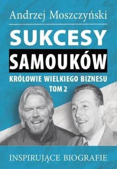 Sukcesy samouków - Królowie wielkiego biznesu. Tom 2 (eBook, ePUB) - Moszczynski, Andrzej