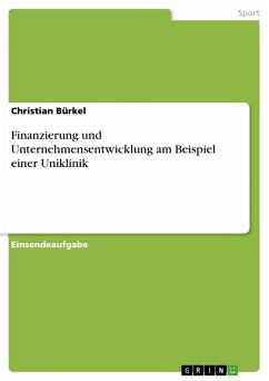 Finanzierung und Unternehmensentwicklung am Beispiel einer Uniklinik (eBook, PDF) - Bürkel, Christian