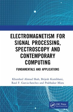 Electromagnetism for Signal Processing, Spectroscopy and Contemporary Computing (eBook, PDF) - Shah, Khurshed Ahmad; Kumbhani, Brijesh; Garcia-Sanchez, Raul F.; Misra, Prabhakar