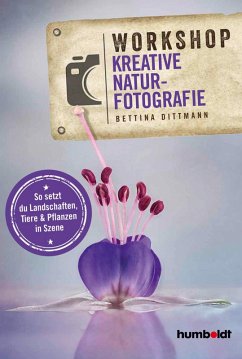 Workshop Kreative Naturfotografie (eBook, PDF) - Dittmann, Bettina