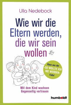 Wie wir die Eltern werden, die wir sein wollen (eBook, PDF) - Nedebock, Ulla