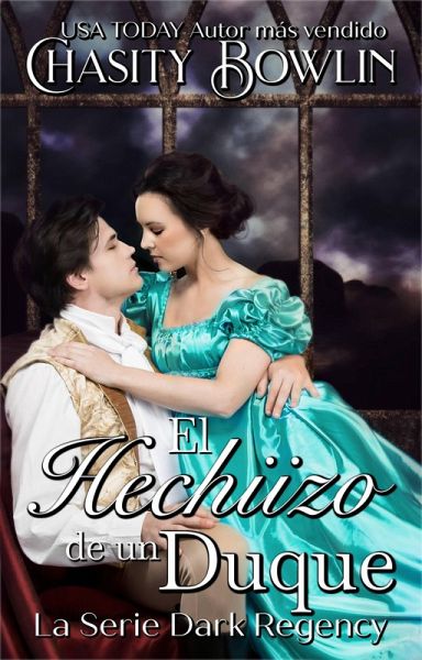 El Hechizo de un Duque (Serie Regencia Oscura/La Serie Dark Regency, #1) (eBook, ePUB)
