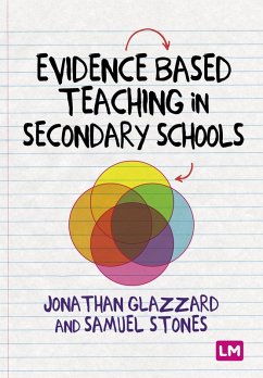 Evidence Based Teaching in Secondary Schools (eBook, ePUB) - Stones, Samuel; Glazzard, Jonathan
