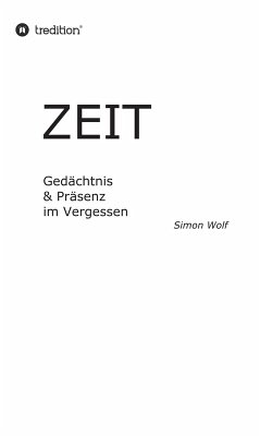 Zeit - Gedächtnis & Präsenz im Vergessen (eBook, ePUB) - Wolf, Simon