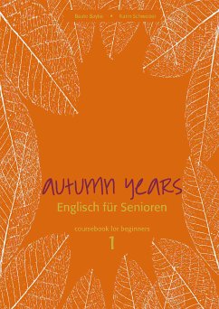 Autumn Years - Englisch für Senioren 1 - Beginners - Coursebook (eBook, ePUB) - Baylie, Beate; Schweizer, Karin