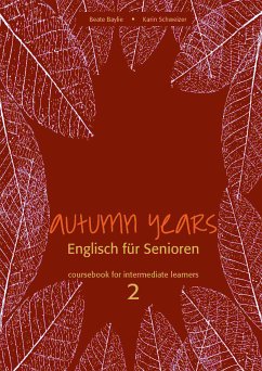 Autumn Years - Englisch für Senioren 2 - Intermediate Learners - Coursebook (eBook, ePUB) - Baylie, Beate; Schweizer, Karin